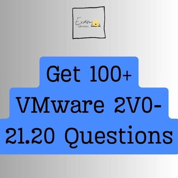 Get 100+ VMware 2V0-21.20 Questions - Professional VMware VSphere 7.x