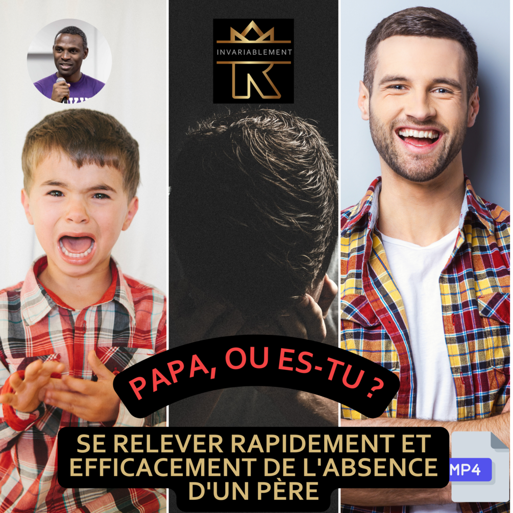 PAPA, OU ESTU ? SE RELEVER RAPIDEMENT ET EFFICACEMENT DE L’ABSENCE D’UN PÈRE