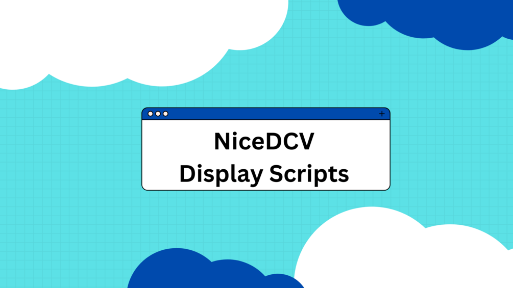 NiceDCV Display Scripts