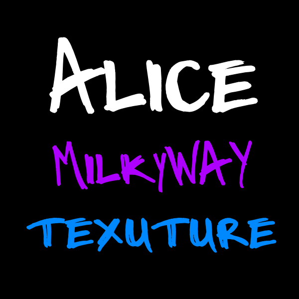 Alice - MilkyWay Texture