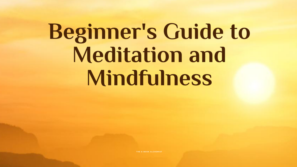 Beginner's Guide To Meditation And Mindfulness