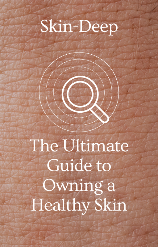 Skin Deep The Ultimate Guide to Owning a Healthy Skin