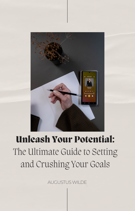 Unleash Your Potential The Ultimate Guide to Setting and Crushing Your