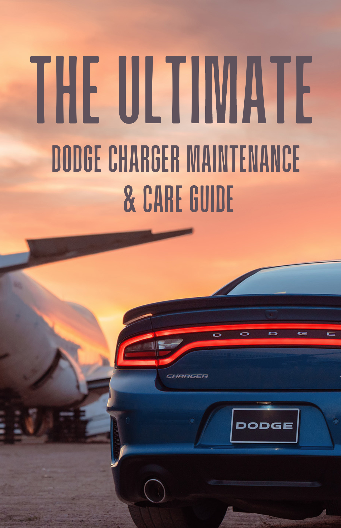THE ULTIMATE DODGE CHARGER MAINTENANCE & CARE GUIDE [ Ebook]