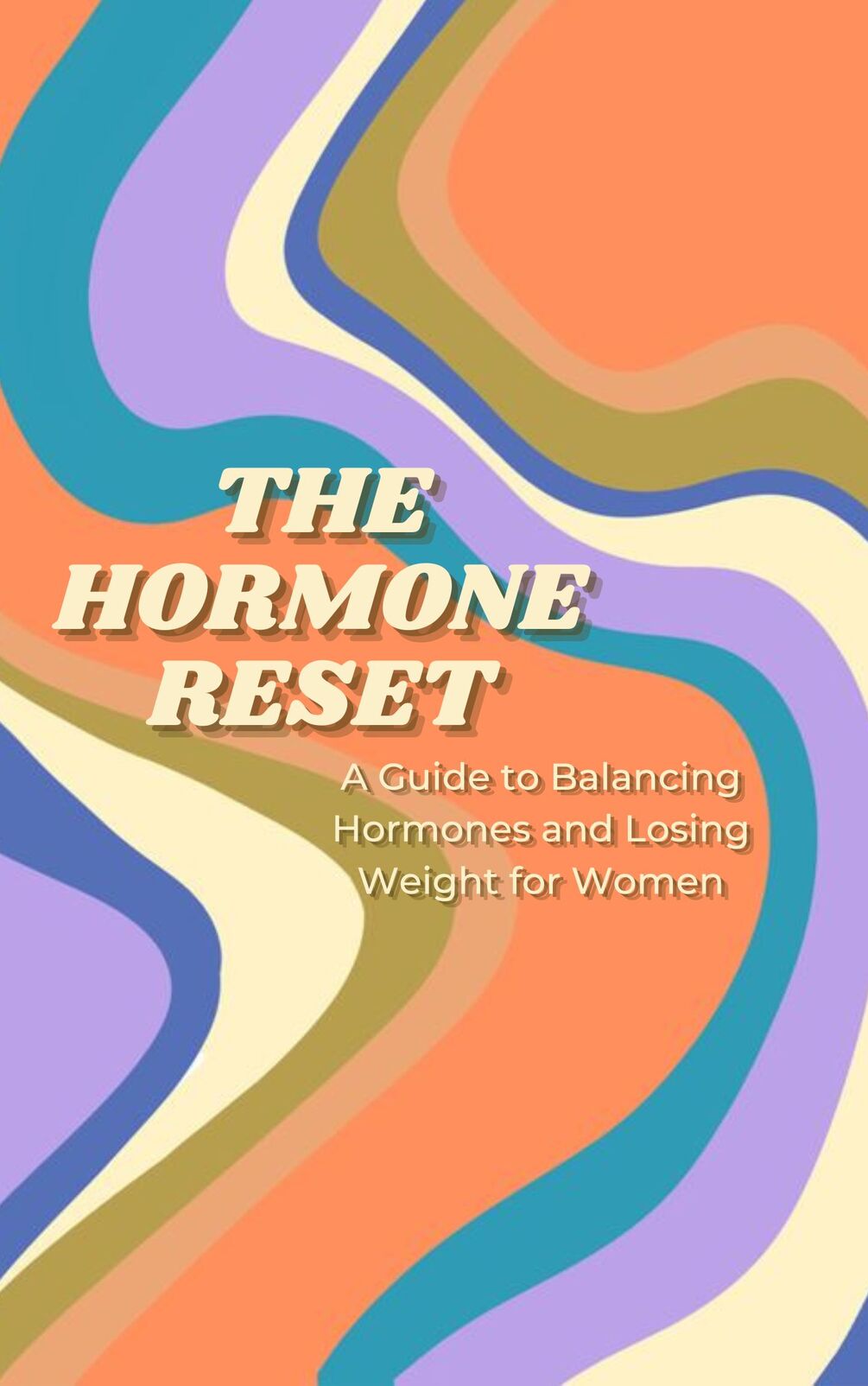 The Hormone Reset A Guide to Balancing Hormones and Losing Weight for