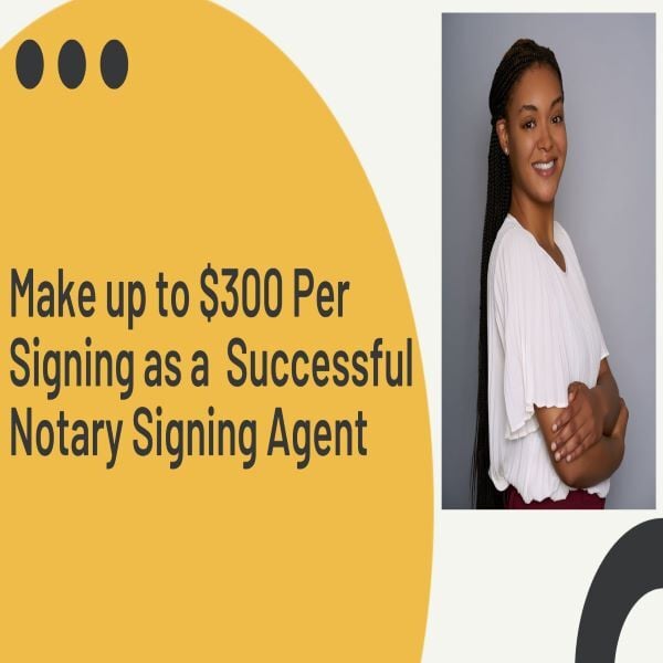  Make up to $300 per Signing as a Notary Signing Agent 