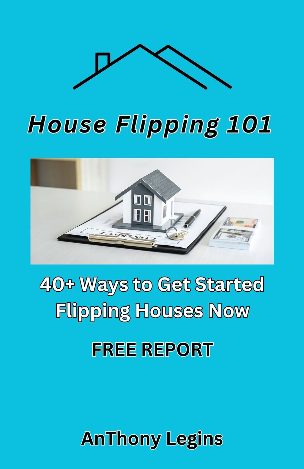 House Flipping 101 40+ Ways to Get Started Flipping Houses Now!