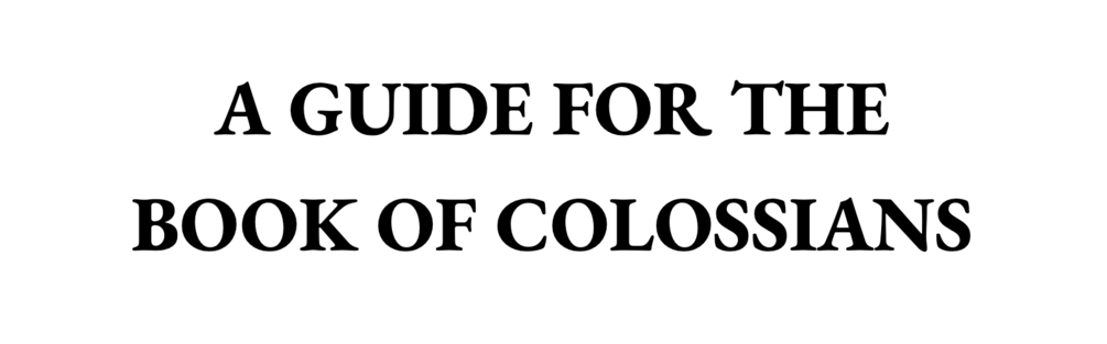 A Guide For The Book Of Colossians