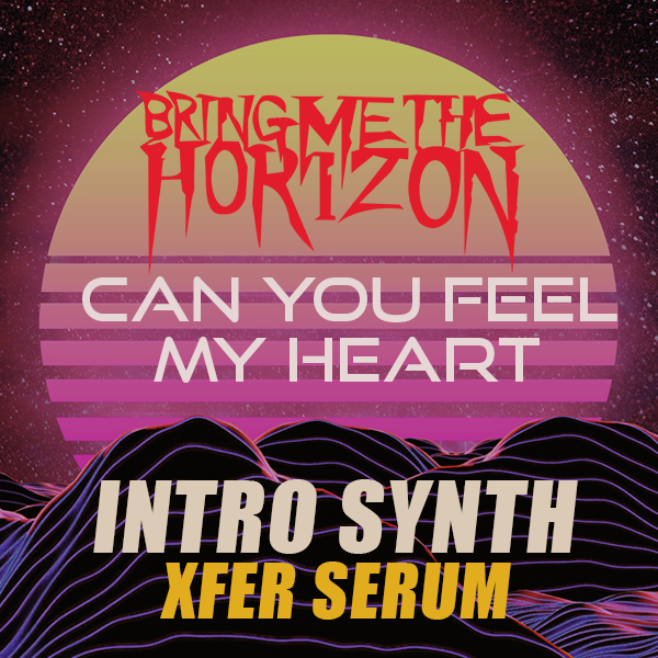Bring Me The Horizon - Can You Feel My Heart INTRO SYNTH (SERUM)