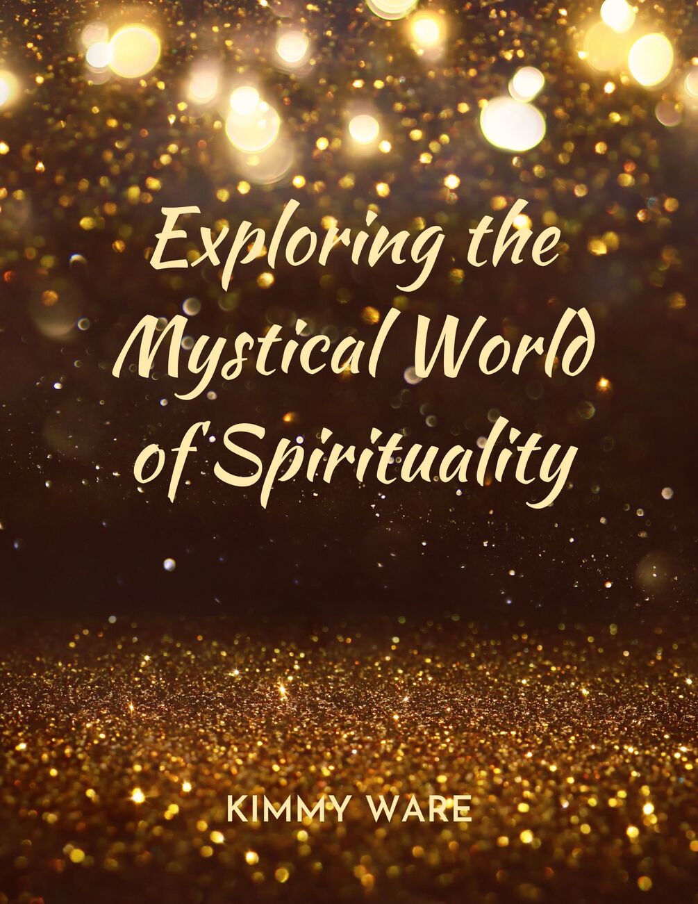 Exploring the Mystical World of Spirituality By Kimmy Ware