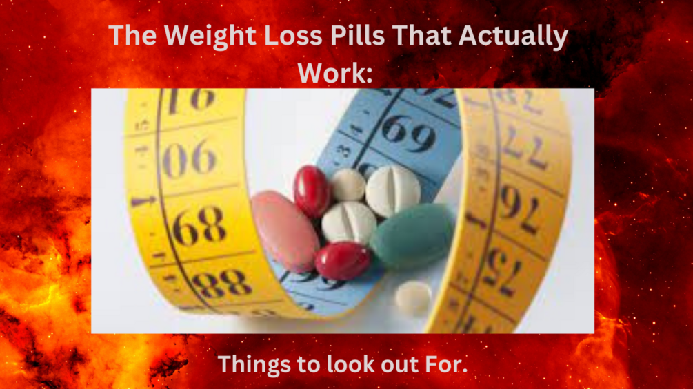The Weight Loss Pills That Actually Work Things to look out For.