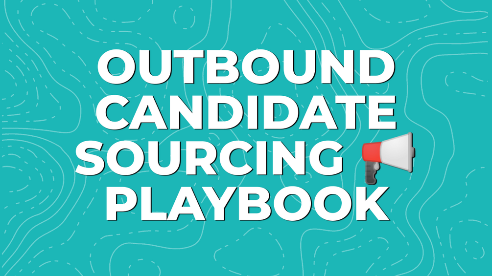 Outbound Candidate Sourcing Playbook Reach Out To The Talent You Need