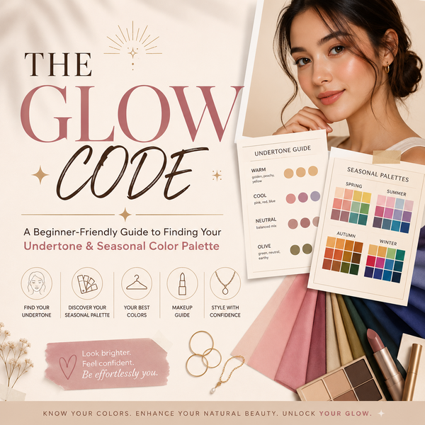 THE GLOW CODE: A Beginner-Friendly Guide to Finding Your Undertone & Seasonal Color Palette