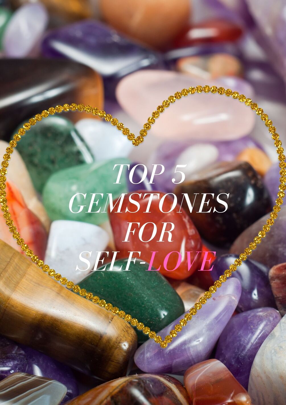 Top 5 gemstones for SelfLove