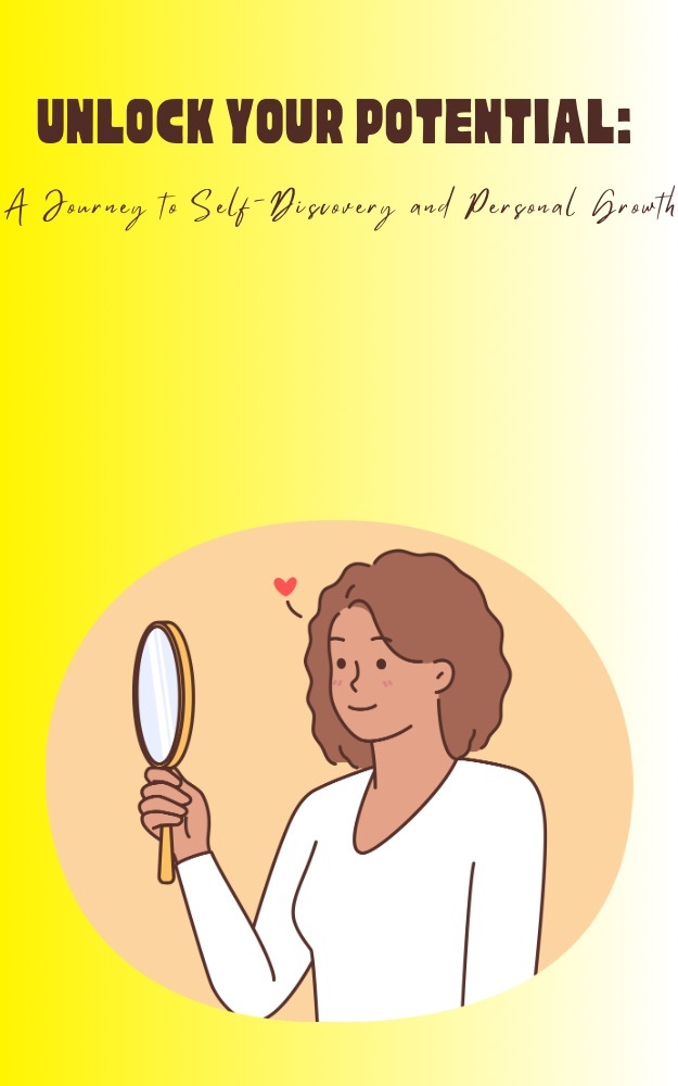 Unlock Your Potential A Journey To Self Discovery And Personal Growth