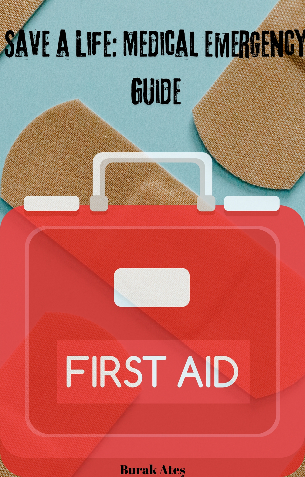 The Essential First Aid Handbook: A Guide Every Home Should Have