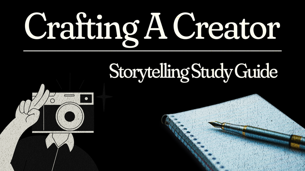 Crafting A Creator: A Storytelling Study Guide