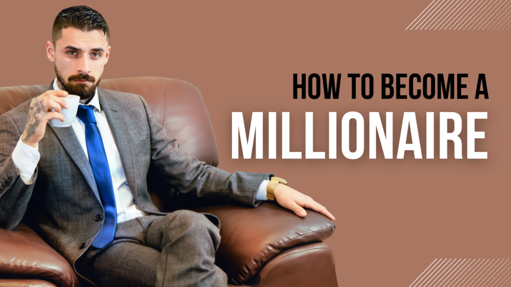 The Ultimate Guide to a Millionaire