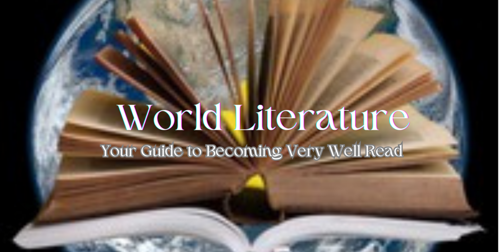 World Literature Course: Your Guide to Becoming Very Well Read