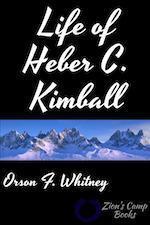 Life of Heber C. Kimball by Orson F. Whitney