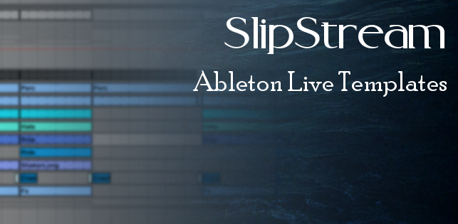SlipStream Ableton Live Templates - 3 Full Tracks