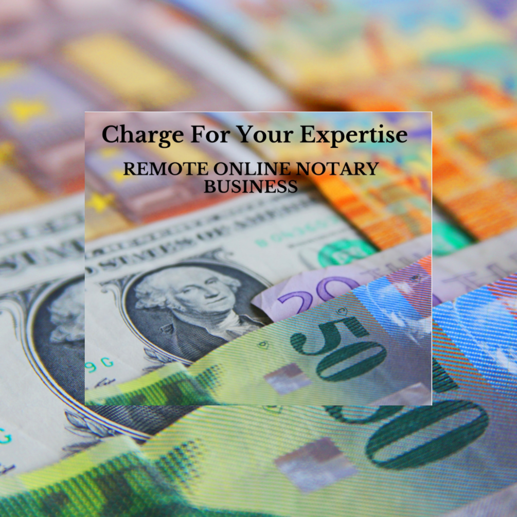 Charge For Your Expertise Remote Online Notary Business