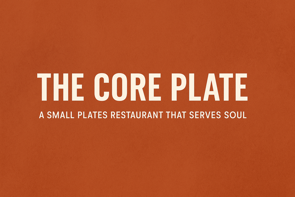 The Core Plate – A Small Plates Restaurant That Serves Soul