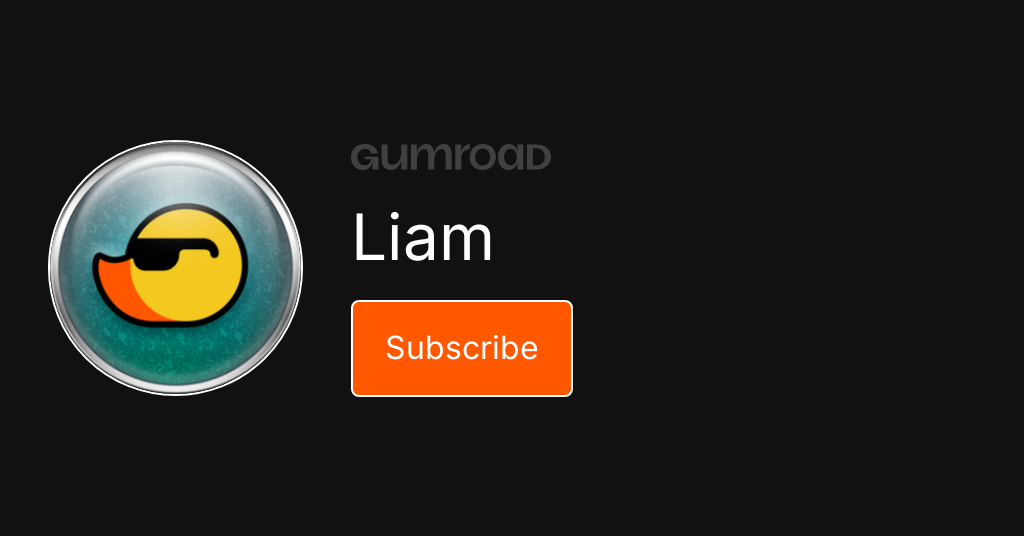 Subscribe to Liam on Gumroad