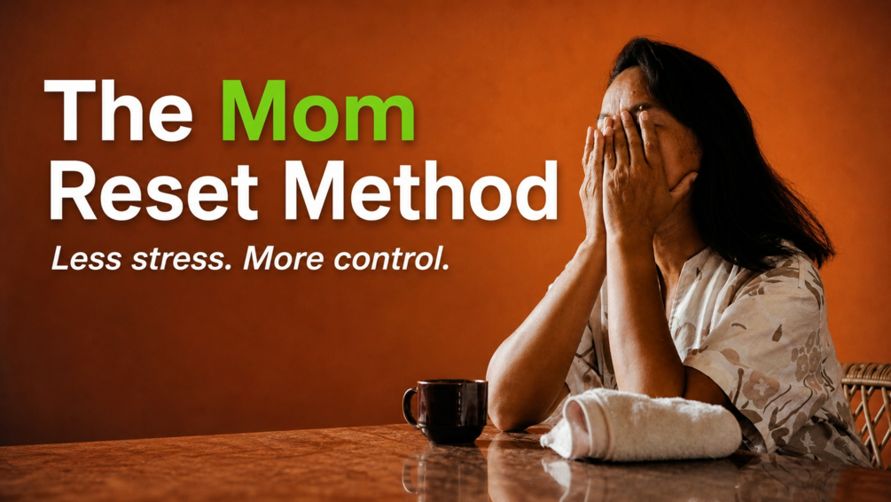 The Mom Reset Method — Less Stress. More Control. A Weekly System for Real Moms in Real Life.