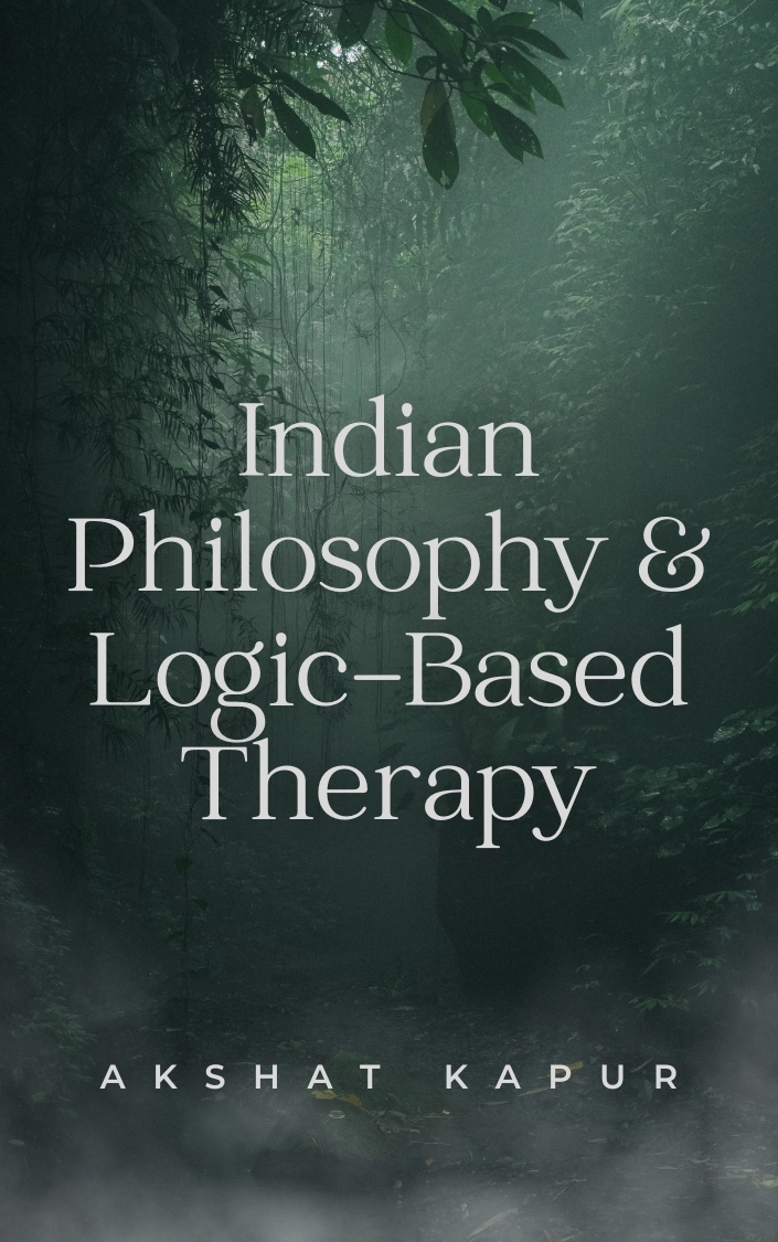 Indian Philosophy and Logic Based Therapy (First Edition) Akshat Kapur
