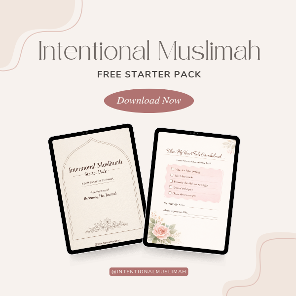 Intentional Muslimah Starter Pack – A Soft Reset for Your Heart