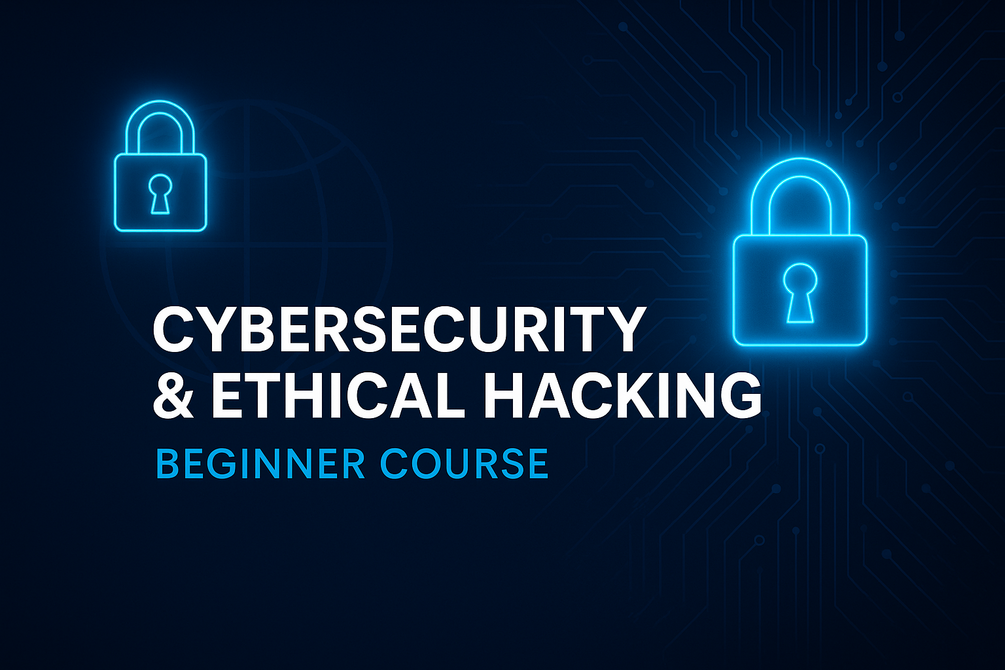 Free Beginner Course: Cybersecurity & Ethical Hacking