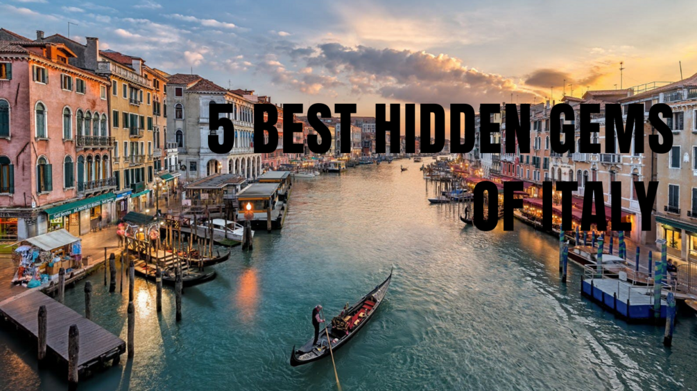 Italy Travel Guide Best 5 Hidden Gems