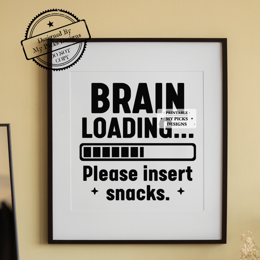 Brain Loading Please Insert Snacks Printable Design, Funny Printable T ...
