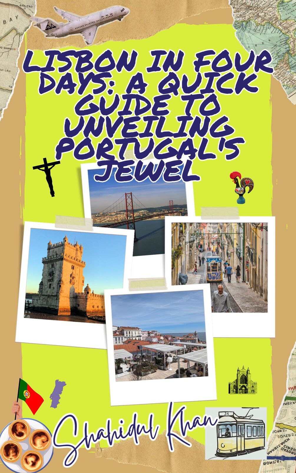 LISBON IN FOUR DAYS A QUICK GUIDE TO UNVEILING PORTUGAL'S JEWEL
