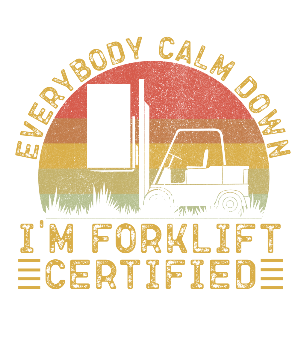 everybody-calm-down-i-m-forklift-certified