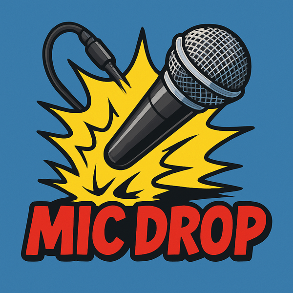 Mic Drop