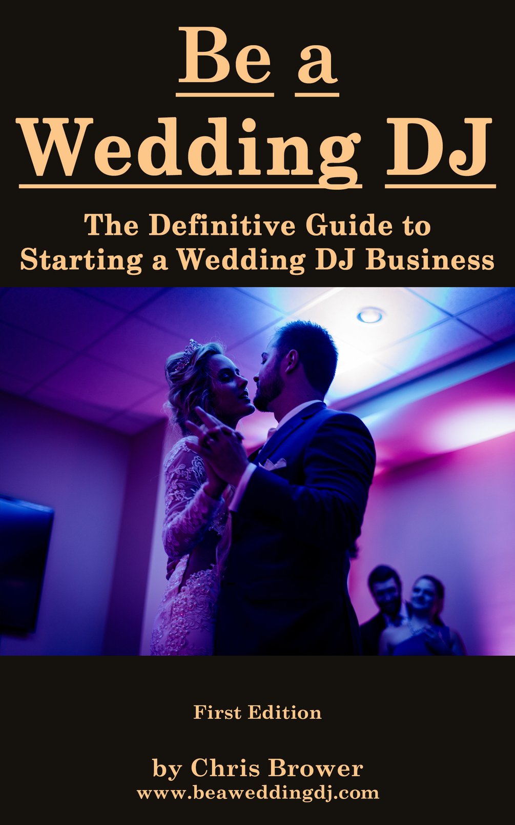Be a Wedding DJ The Definitive Guide to Starting a Wedding DJ Business