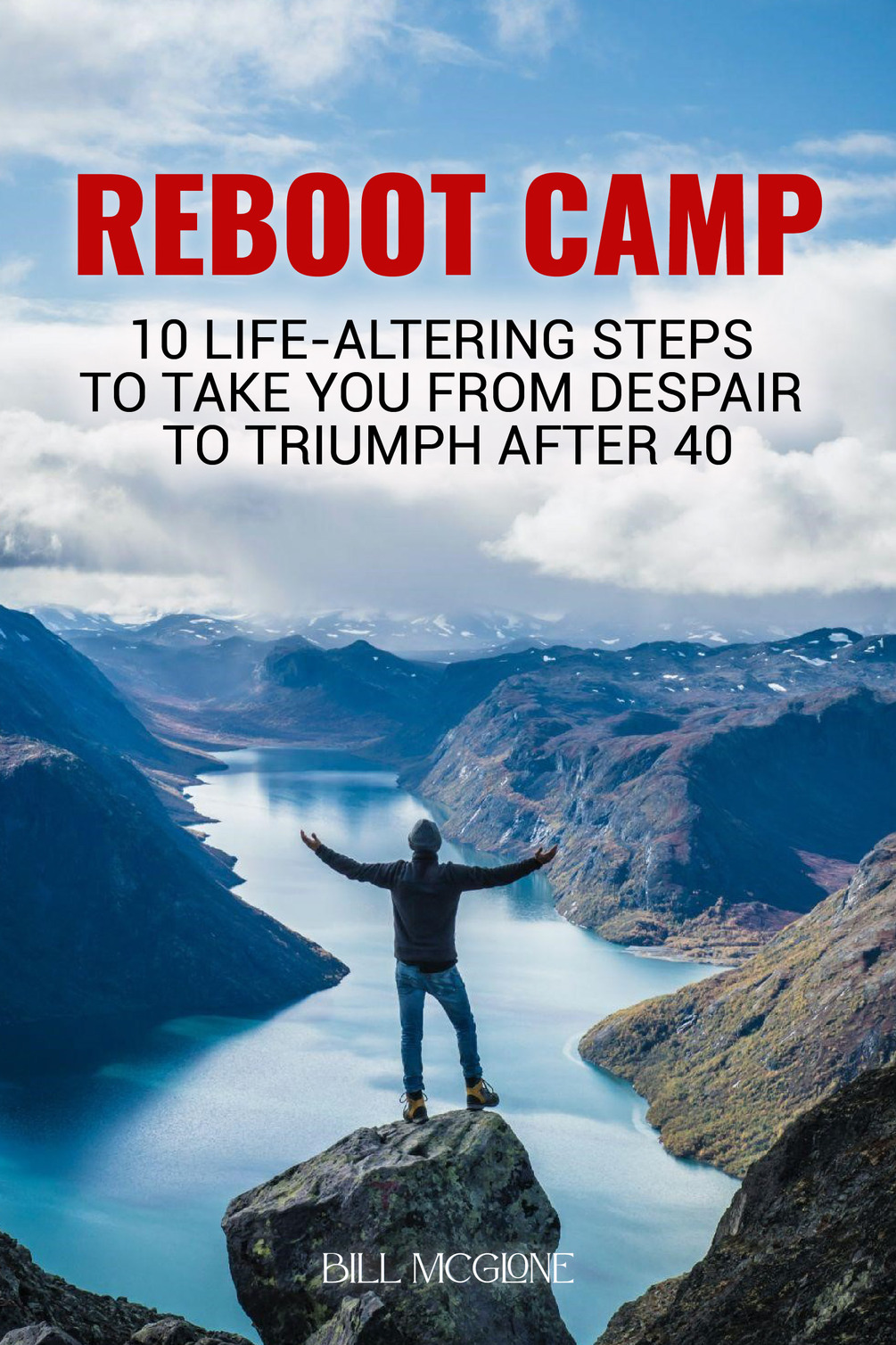 Reboot Camp: 10 Life-Altering Steps to Take You From Despair to Triumph ...