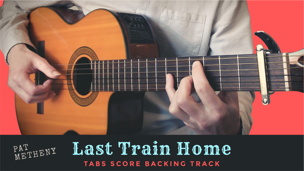 Last Train Home (Pat Metheny) Fingerstyle Arrangement