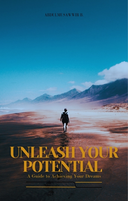 Unleash Your Potential A Guide to Achieving Your Dreams