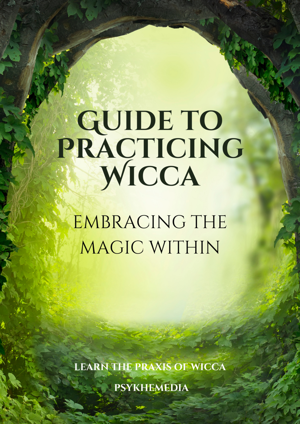 Guide to Practicing Wicca: Embracing the Magic Within