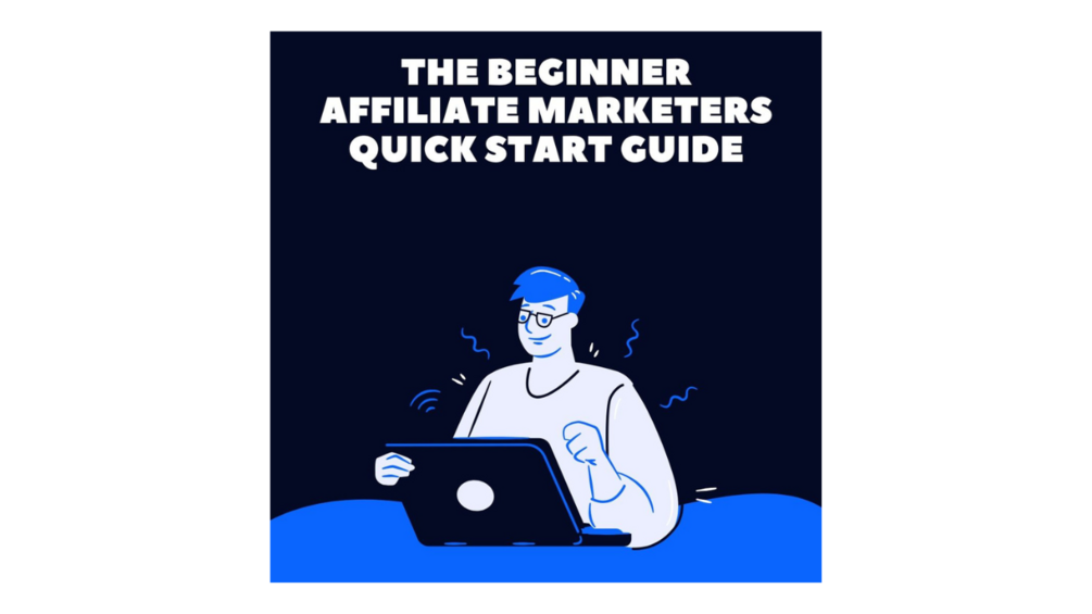 your-beginner-affiliate-marketers-quickstart-guide