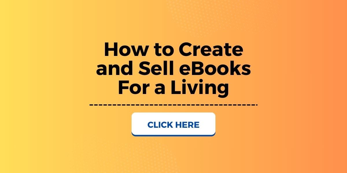 How To Create and Sell eBooks For a Living