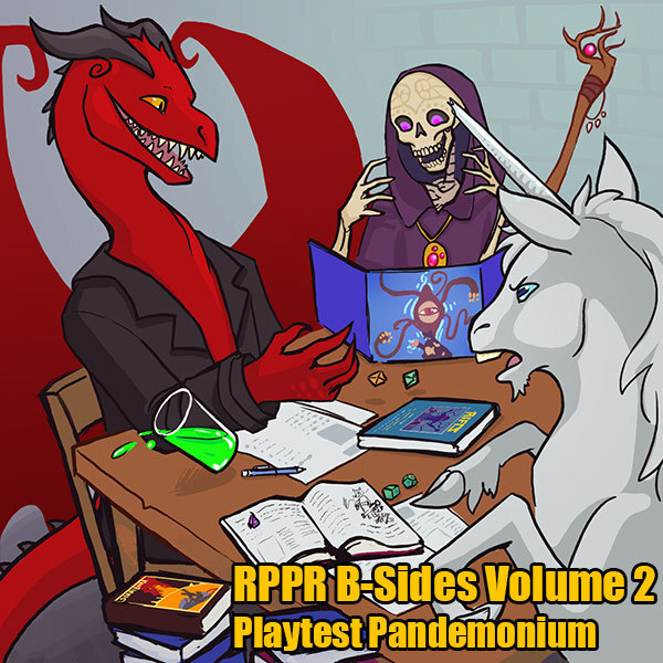 RPPR B Sides Volume 2 Playtest Pandemonium