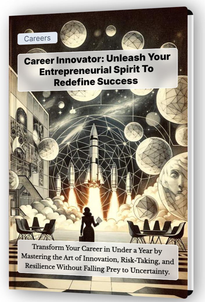 Career Innovator Unleash Your Entrepreneurial Spirit to Redefine Success