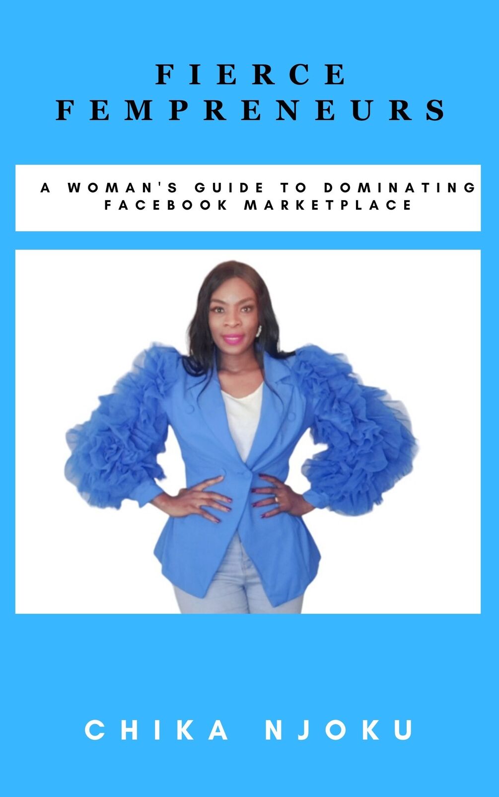 Fierce Fempreneurs A Woman's Guide to Dominating Facebook Marketplace