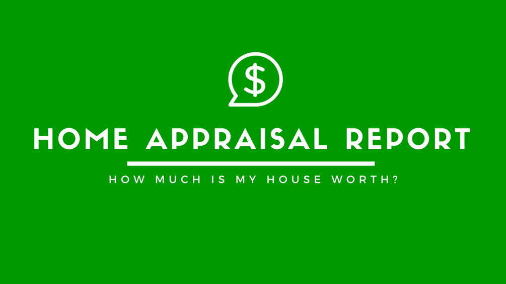 Home Appraisal Report How Much is My House Worth?