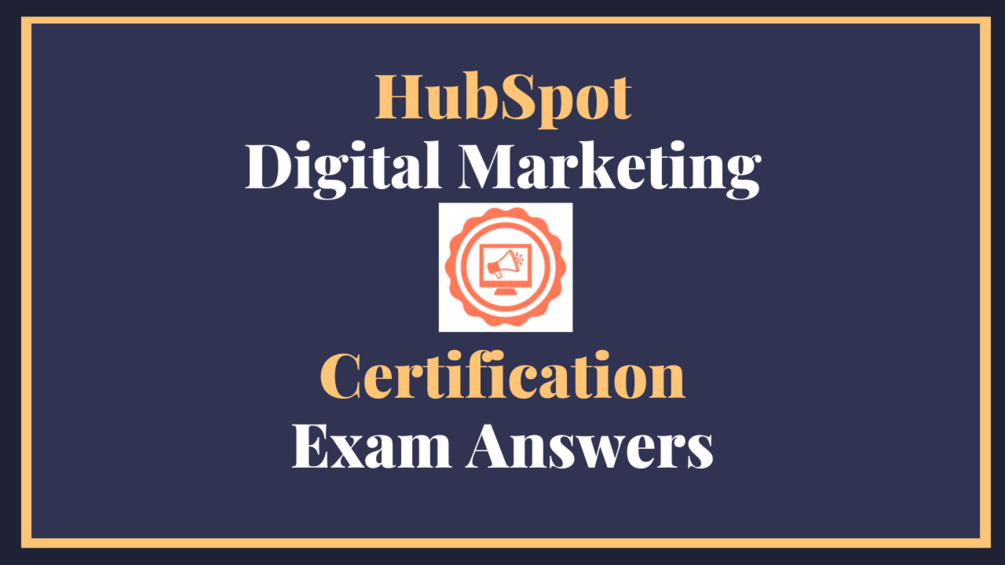 HubSpot Digital Marketing Certification Answers 2023 (Latest)