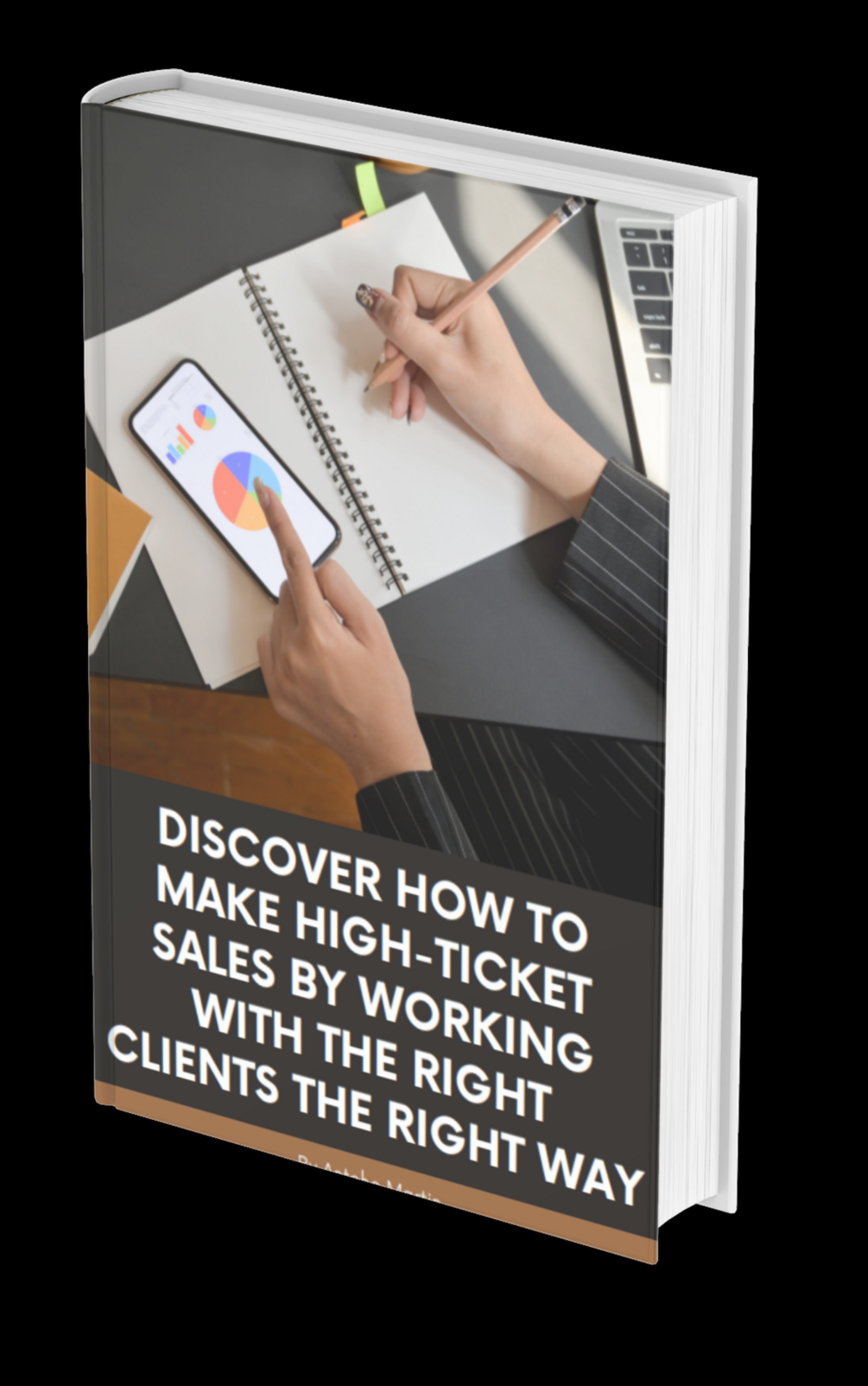 DISCOVER HOW TO MAKE HIGHTICKET SALES BY WORKING WITH THE RIGHT